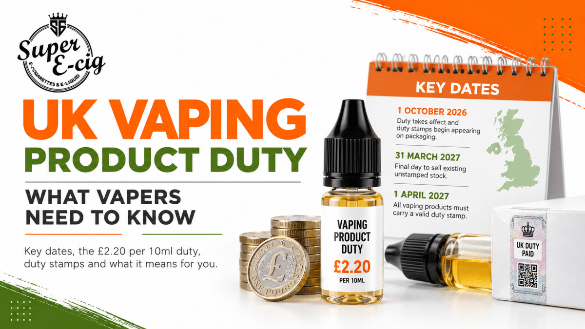 UK Vaping Product Duty: What Vapers Need to Know - Super E-cig